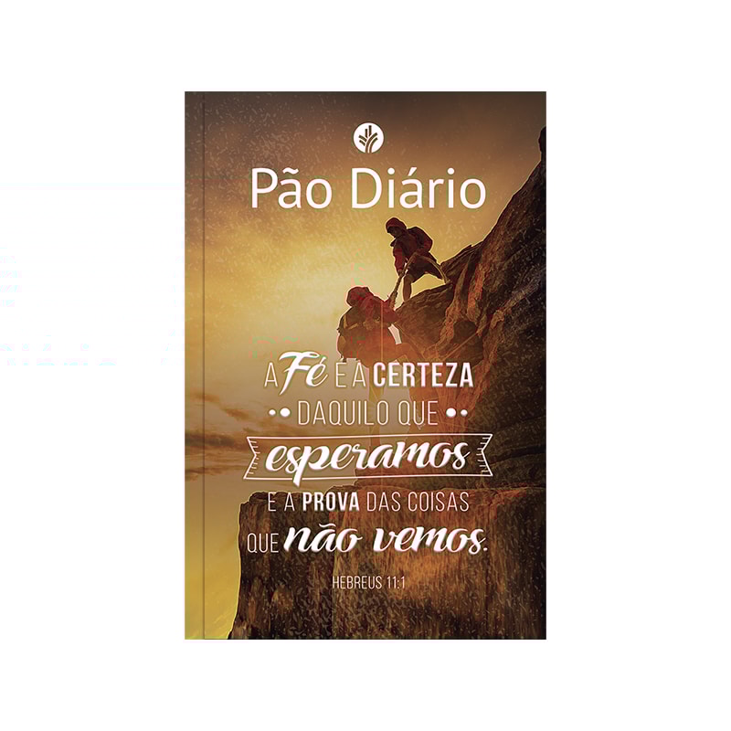 PÃO DIÁRIO - FÉ - UMA MEDITAÇÃO PARA CADA DIA DO ANO
