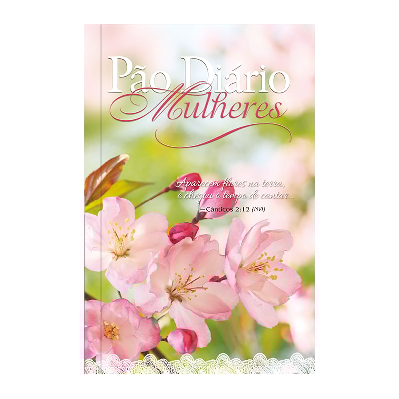Pão diário mulheres - flores na terra: 365 meditações para milheres