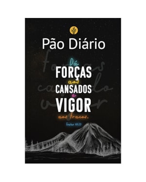 PÃO DIÁRIO VOL 26 - VIGOR - UMA MEDITAÇÃO PARA CADA DIA DO ANO