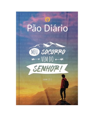 PÃO DIÁRIO VOL - MEU SOCORRO VEM DO SENHOR - UMA MEDITAÇÃO PARA CADA DIA DO ANO