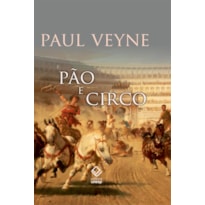 PÃO E CIRCO - SOCIOLOGIA HISTÓRICA DE UM PLURALISMO POLÍTICO