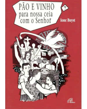 Pão e vinho para nossa ceia com o senhor - vol. 7