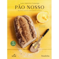 PÃO NOSSO: RECEITAS CASEIRAS COM FERMENTO NATURAL