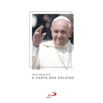 Papa Francisco - A Carta aos Gálatas
