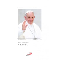 Papa Francisco - A família: a família