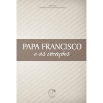 PAPA FRANCISCO E AS VOCAÇÕES