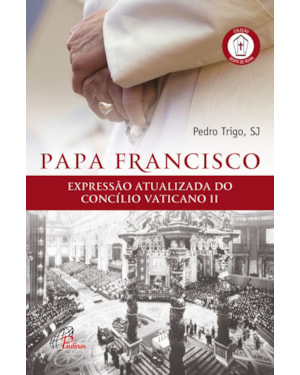 Papa francisco: expressão atualizada do concílio vaticano ii