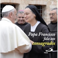 PAPA FRANCISCO FALA AOS CONSAGRADOS