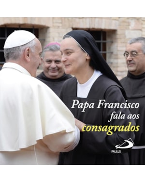 PAPA FRANCISCO FALA AOS CONSAGRADOS
