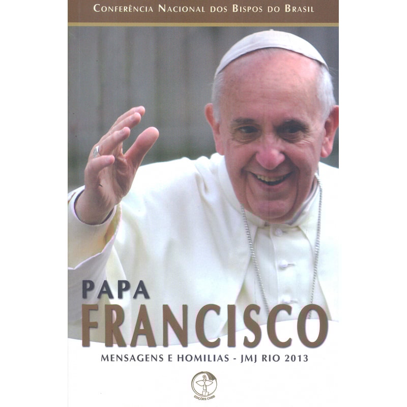 PAPA FRANCISCO MENSAGENS E HOMILIAS - JMJ RIO 2013