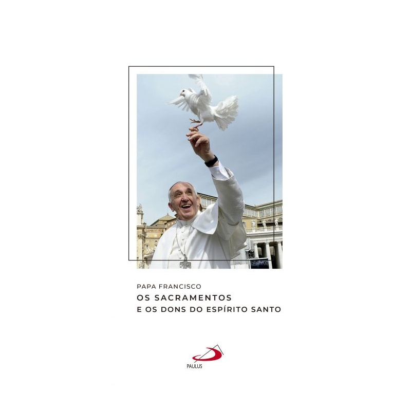 Papa Francisco - Os Sacramentos e os dons do Espírito Santo