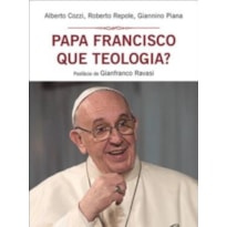 PAPA FRANCISCO, QUE TEOLOGIA?