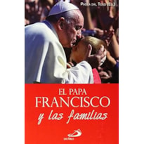 PAPA FRANCISCO Y LAS FAMILIAS, EL