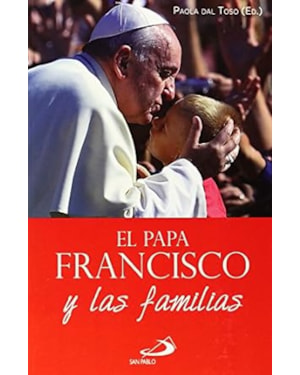 PAPA FRANCISCO Y LAS FAMILIAS, EL