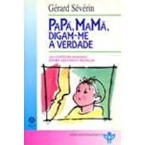 PAPA MAMA DIGA ME A VERDADE - 1ª