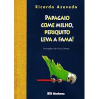 PAPAGAIO COME MILHO, PERIQUITO LEVA A FAMA!