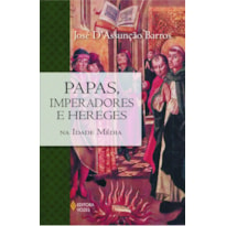 PAPAS, IMPERADORES E HEREGES NA IDADE MÉDIA