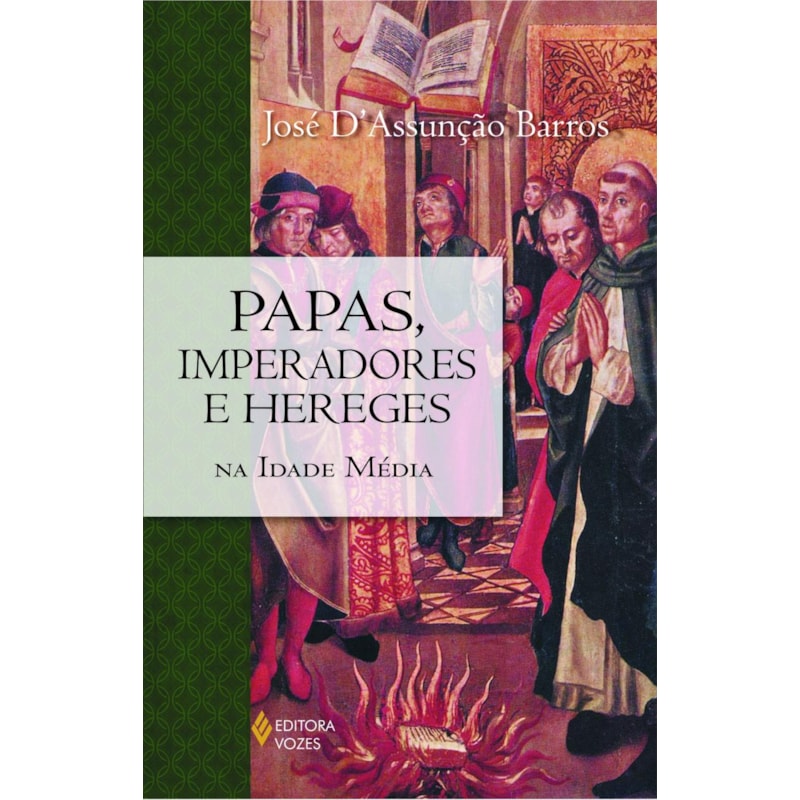 PAPAS, IMPERADORES E HEREGES NA IDADE MÉDIA