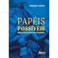 PAPÉIS POSSÍVEIS: MANUSCRITOS DE LITERATURA BRASILEIRA