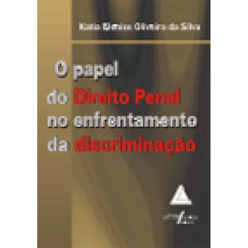 PAPEL DO DIREITO PENAL NO ENFRENTAMENTO DA DISCRIMINAÇÃO