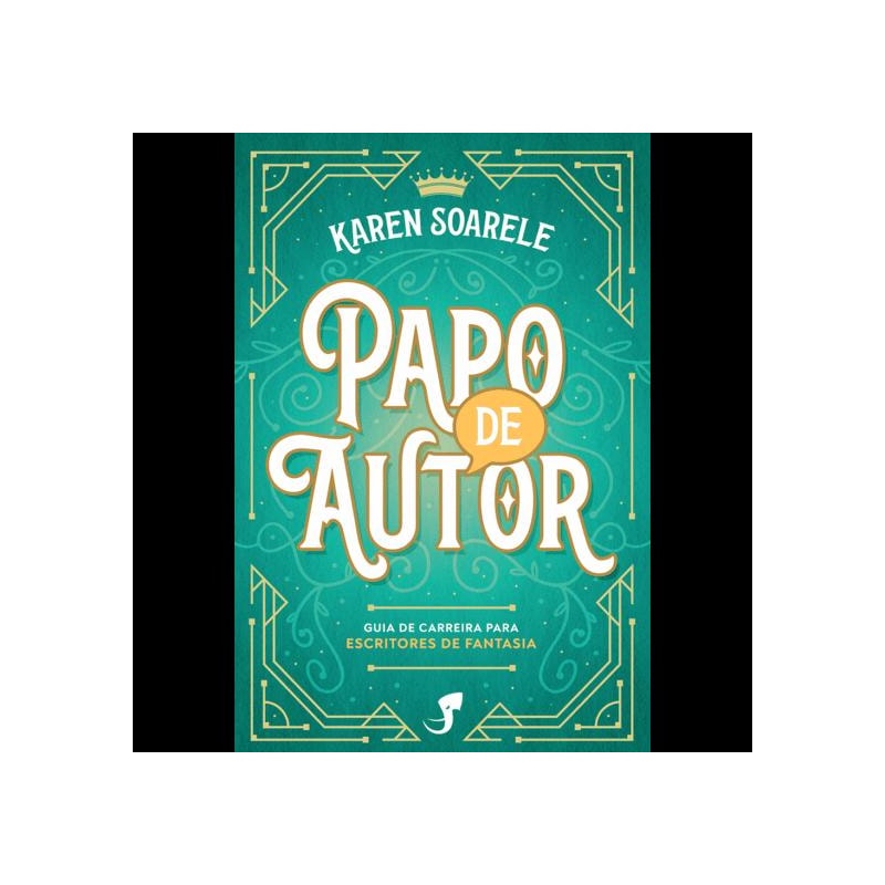 PAPO DE AUTOR: GUIA DE CARREIRA PARA ESCRITORES DE FANTASIA