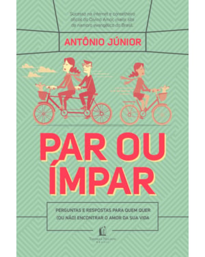 PAR OU ÍMPAR: PERGUNTAS E RESPOSTAS PARA QUEM QUER (OU NÃO) ENCONTRAR O AMOR DA SUA VIDA