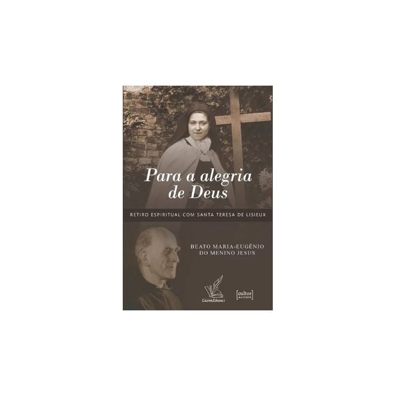 PARA A ALEGRIA DE DEUS: RETIRO ESPIRITUAL COM SANTA TERESA DE LISIEUX