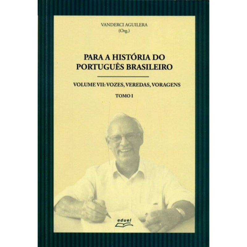 PARA A HISTORIA DO PORTUGUES BRASILEIRO - TOMO I