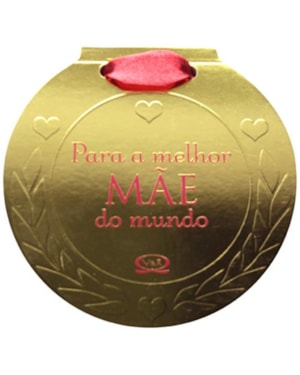 PARA A MELHOR MÃE DO MUNDO