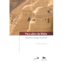 PARA ALÉM DA BÍBLIA: HISTÓRIA ANTICA DE ISRAEL