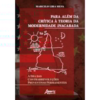 PARA ALÉM DA CRÍTICA À TEORIA DA MODERNIDADE INACABADA: A ERA DAS CONTRARREVOLUÇÕES PREVENTIVAS PERMANENTES