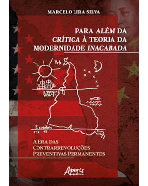 PARA ALÉM DA CRÍTICA À TEORIA DA MODERNIDADE INACABADA: A ERA DAS CONTRARREVOLUÇÕES PREVENTIVAS PERMANENTES