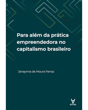 Para além da prática empreendedora no capitalismo brasileiro