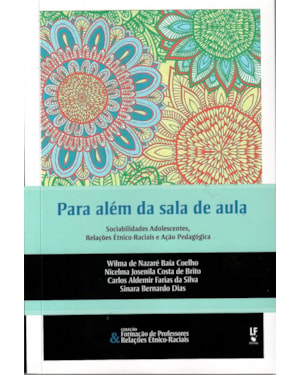 PARA ALÉM DA SALA DE AULA: SOCIABILIDADE ADOLESCENTES, RELAÇÕES ÉTNICO-RACIAIS E AÇÃO PEDAGÓGICA