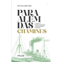 PARA ALÉM DAS CHAMINÉS: A CHEGADA E A RECEPÇÃO DA NAVEGAÇÃO A VAPOR NA PROVÍNCIA DO AMAZONAS