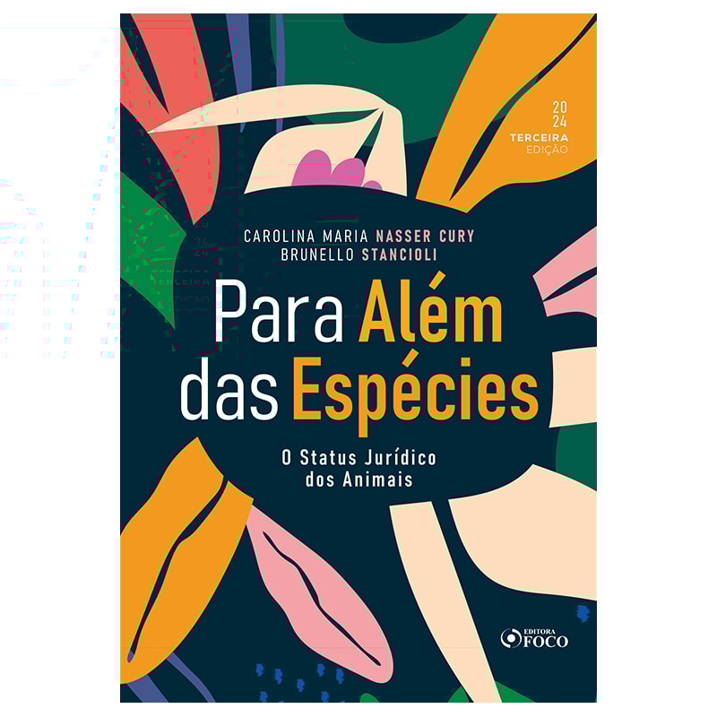 PARA ALÉM DAS ESPÉCIES - O STATUS JURÍDICO DOS ANIMAIS - 3ª ED - 2024