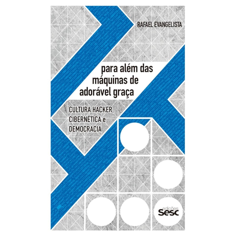PARA ALÉM DAS MÁQUINAS DA ADORÁVEL GRAÇA: CULTURA HACKER, CIBERNÉTICA E DEMOCRACIA