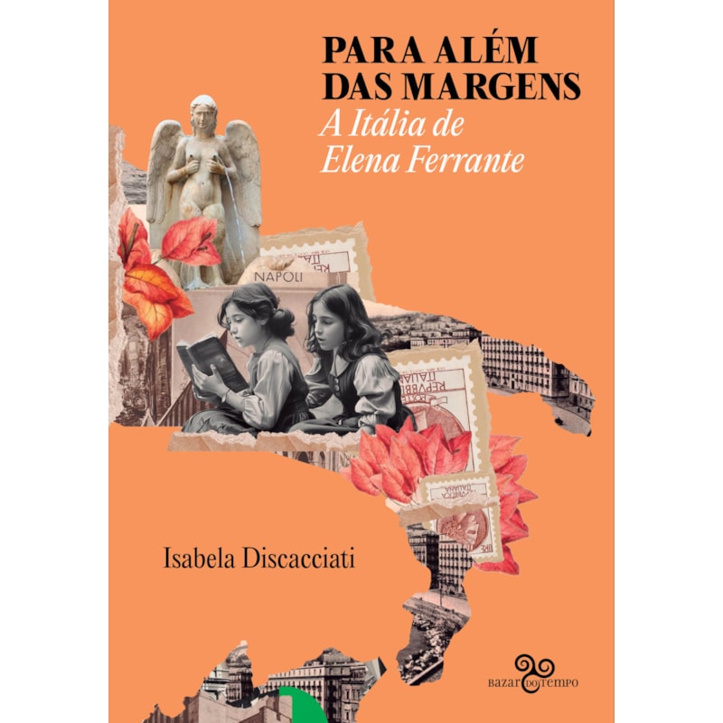 PARA ALÉM DAS MARGENS: A ITÁLIA DE ELENA FERRANTE