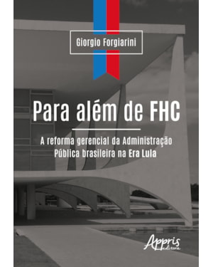 PARA ALÉM DE FHC: A REFORMA GERENCIAL DA ADMINISTRAÇÃO PÚBLICA BRASILEIRA NA ERA LULA