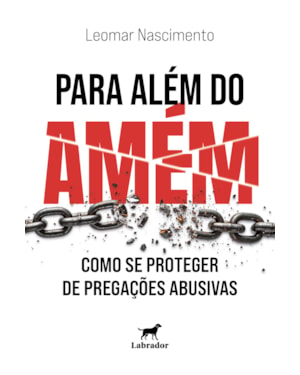 PARA ALÉM DO AMÉM: COMO SE PROTEGER DE PREGAÇÕES ABUSIVAS