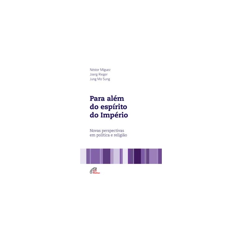 PARA ALÉM DO ESPÍRITO DO IMPÉRIO: NOVAS PERSPECTIVAS EM POLÍTICA E RELIGIÃO