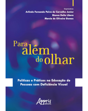 PARA ALÉM DO OLHAR: POLÍTICAS E PRÁTICAS NA EDUCAÇÃO DE PESSOAS COM DEFICIÊNCIA VISUAL