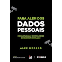 PARA ALÉM DOS DADOS PESSOAIS: MERCANTILIZAÇÃO DA PRIVACIDADE E DESAFIOS À REGULAÇÃO