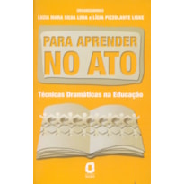 PARA APRENDER NO ATO: TÉCNICAS DRAMÁTICAS NA EDUCAÇÃO