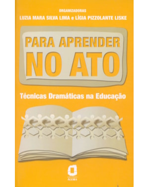PARA APRENDER NO ATO: TÉCNICAS DRAMÁTICAS NA EDUCAÇÃO