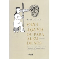 PARA AQUÉM OU PARA ALÉM DE NÓS - 3ª EDIÇÃO: UMA CONTRIBUIÇÃO DO PENSAMENTO PRIMITIVO OU BÁRBARO PARA O PENSAR DO FUTURO