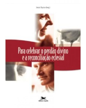 Para celebrar o perdão divino e a reconciliação eclesial - Sacramentária