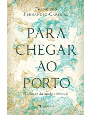PARA CHEGAR AO PORTO: O SENTIDO DA AJUDA ESPIRITUAL