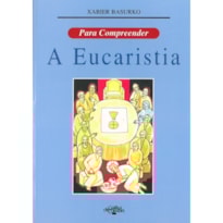 PARA COMPREENDER: A EUCARISTIA