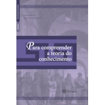 PARA COMPREENDER A TEORIA DO CONHECIMENTO